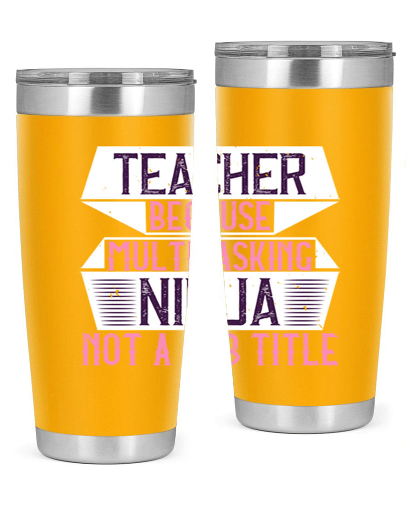 Teacher Because Multitasking Ninja Not A Job Title Style 16#- teacher- tumbler