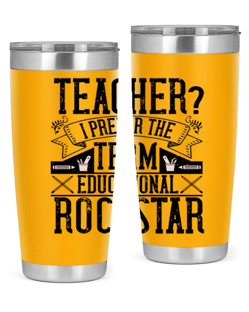 Teacherprefer the term educational rock star Style 13#- teacher- tumbler