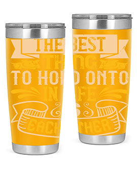 The best thing to hold onto in life is each other Style 22#- dog- Tumbler