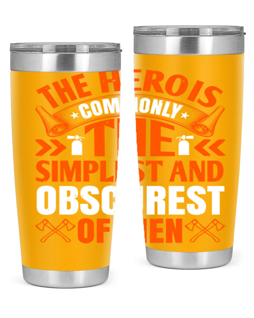 The hero is commonly the simplest and obscurest of men Style 26#- fire fighter- tumbler