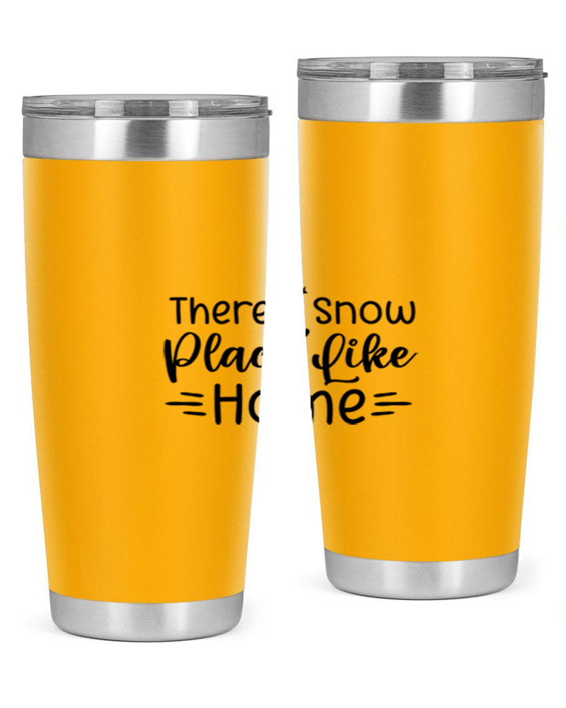 Theres Snow Place Like Home 406#- winter- Tumbler