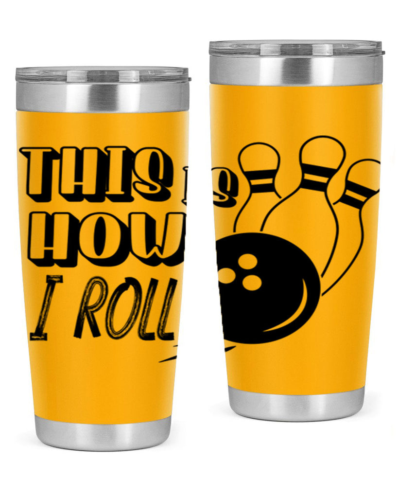 This is how I roll 141#- bowlig- Tumbler