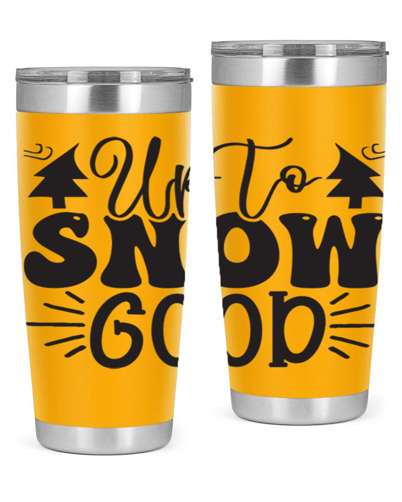 Up to snow good 426#- winter- Tumbler