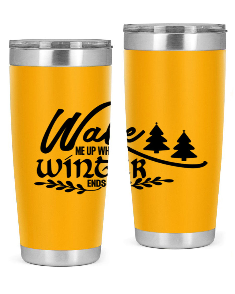 Wake Me Up When Winter Ends 428#- winter- Tumbler