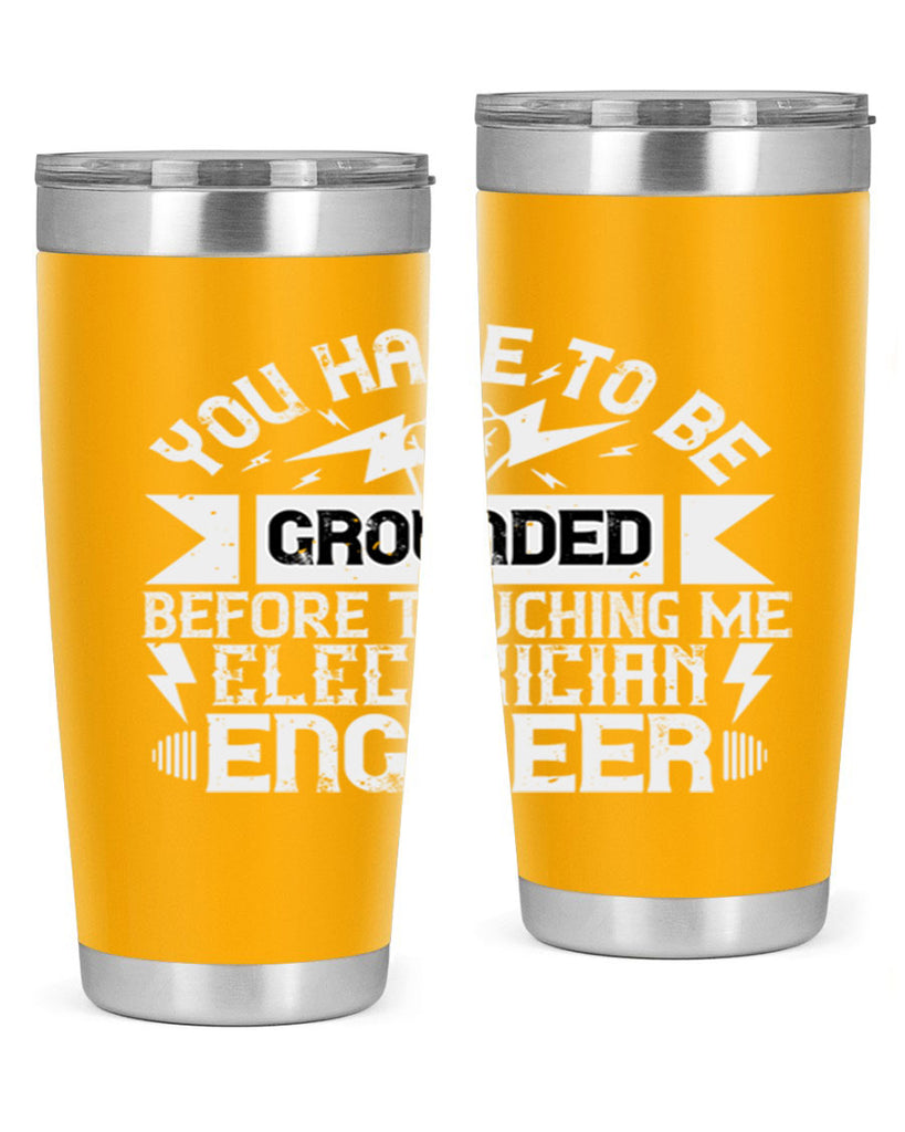 You have to be grounded before touching me electrician engineer Style 1#- electrician- tumbler