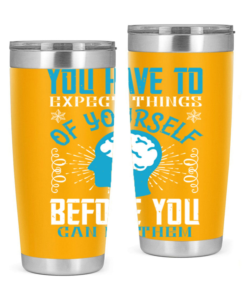 You have to expect things of yourself before you can do them Style 7#- coaching- tumbler