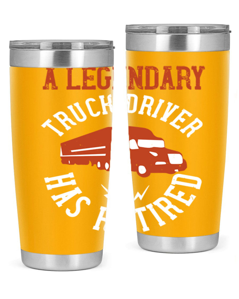 a legendary truck driver has retired Style 50#- truck driver- tumbler