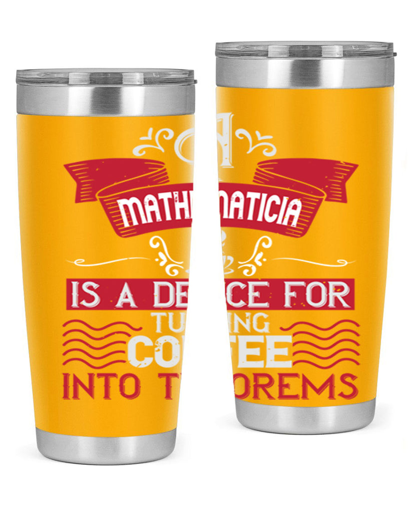 a mathematician is a device for turning coffee into theorems 270#- coffee- Tumbler