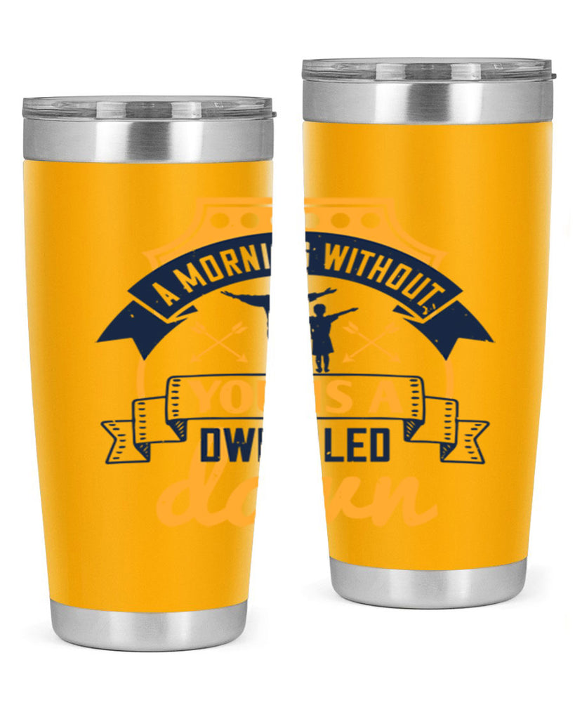 a morning without you is 263#- fathers day- Tumbler