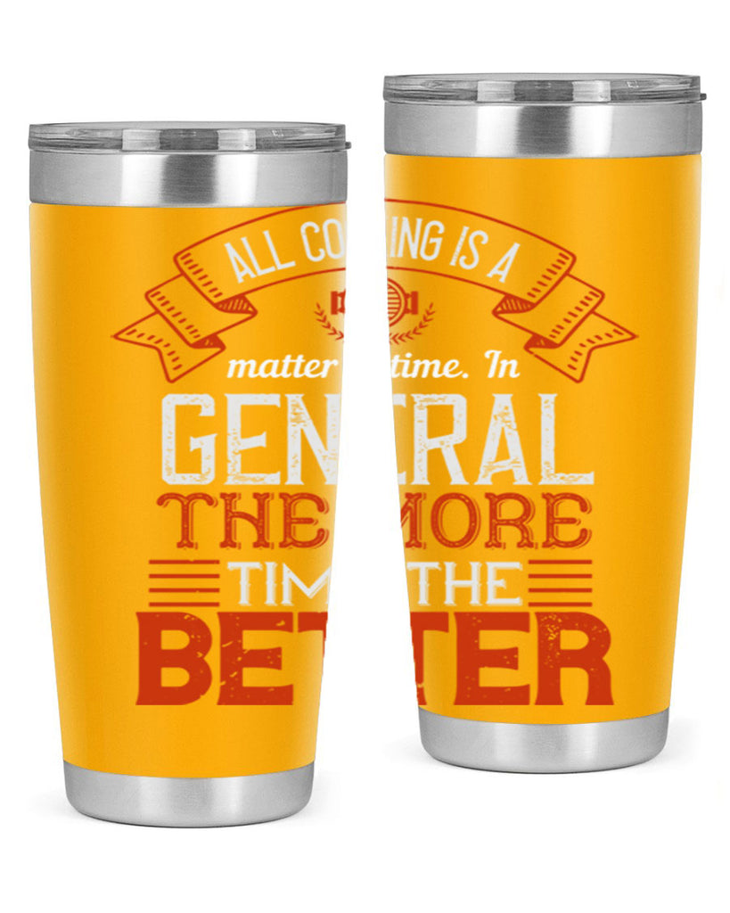 all cooking is a matter of time in general the more time the better 39#- cooking- Tumbler