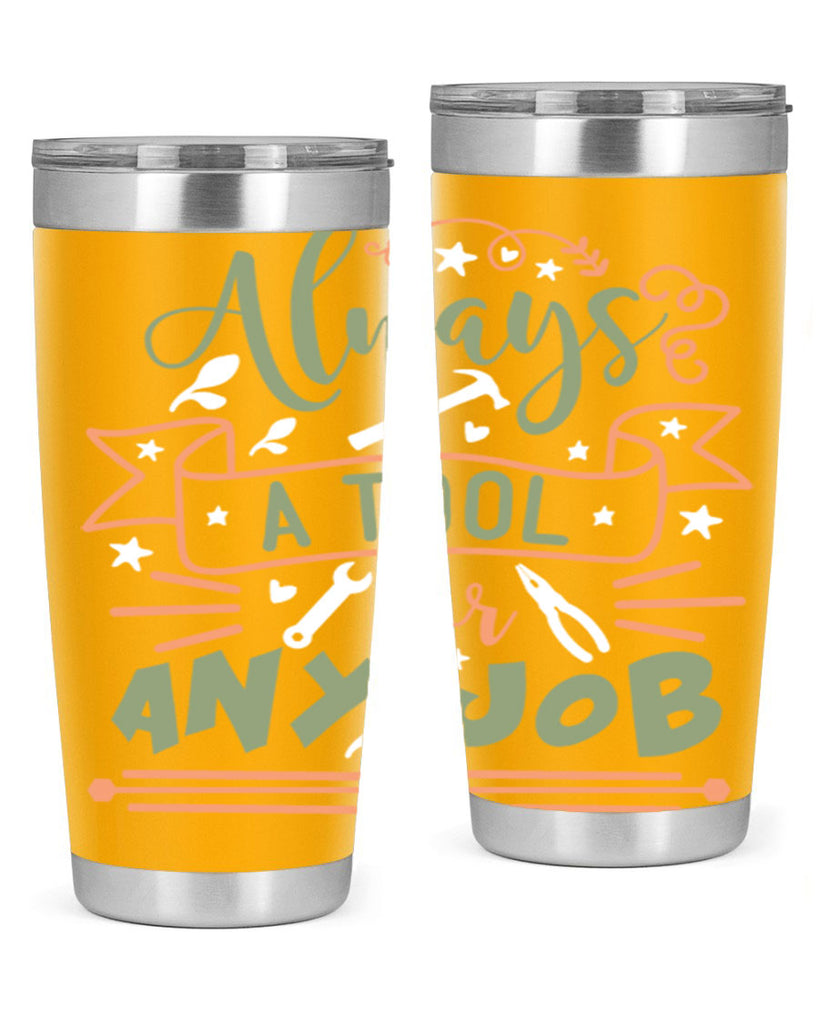 always a tool for any job 112#- fathers day- Tumbler