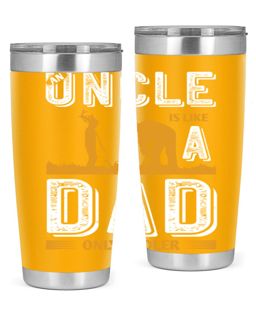 an uncle is like a dad only cooler 167#- fathers day- Tumbler