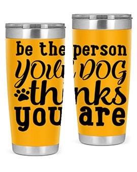 be the person your dog thinks you are Style 126#- dog- Tumbler
