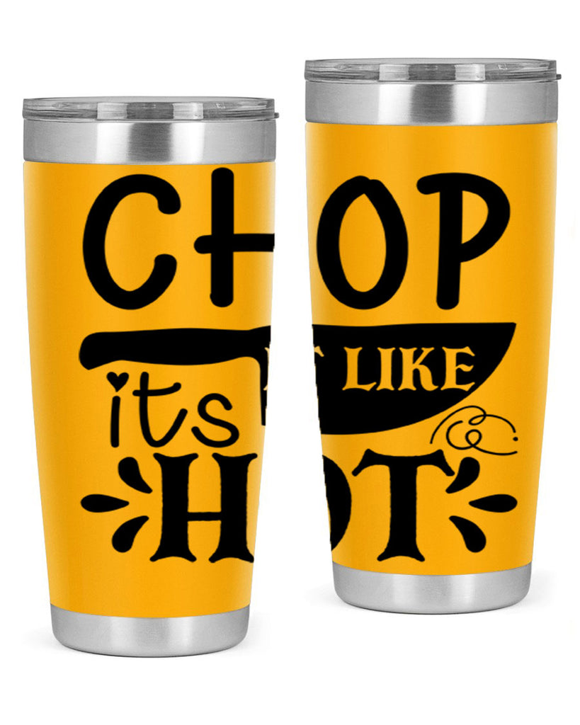 chop it like its hot 114#- kitchen- Tumbler