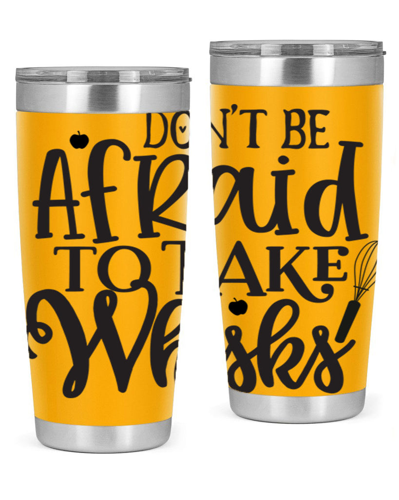 dont be afraid to take whisks 111#- kitchen- Tumbler