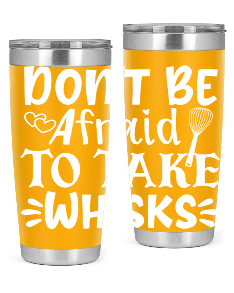 dont be afraid to take whisks 40#- kitchen- Tumbler