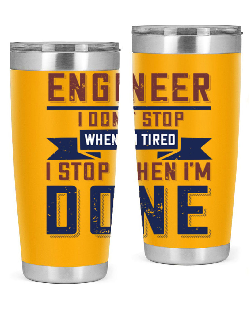 engineer i dont stop when im tired i stop when im done Style 65#- engineer- tumbler