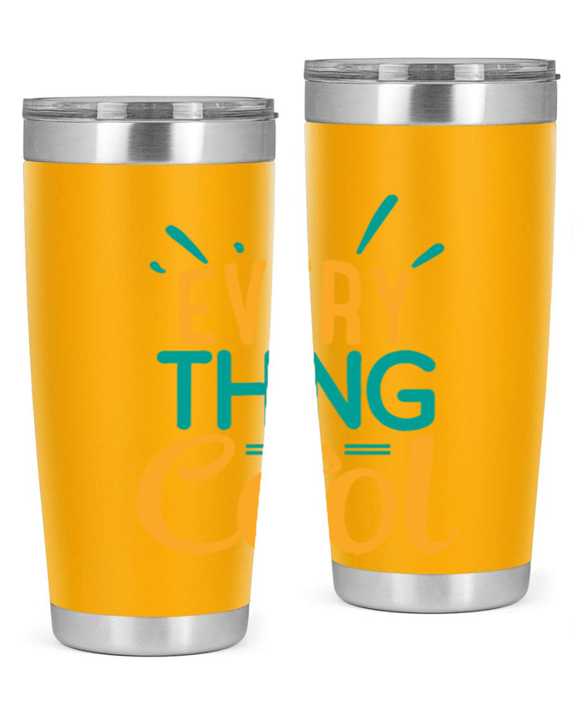 every thing is cool Style 105#- summer- Tumbler