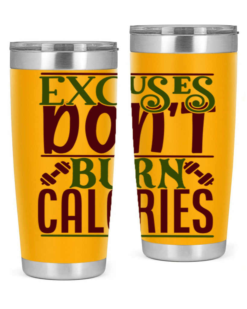 excuses dont burn calories 46#- gym- Tumbler