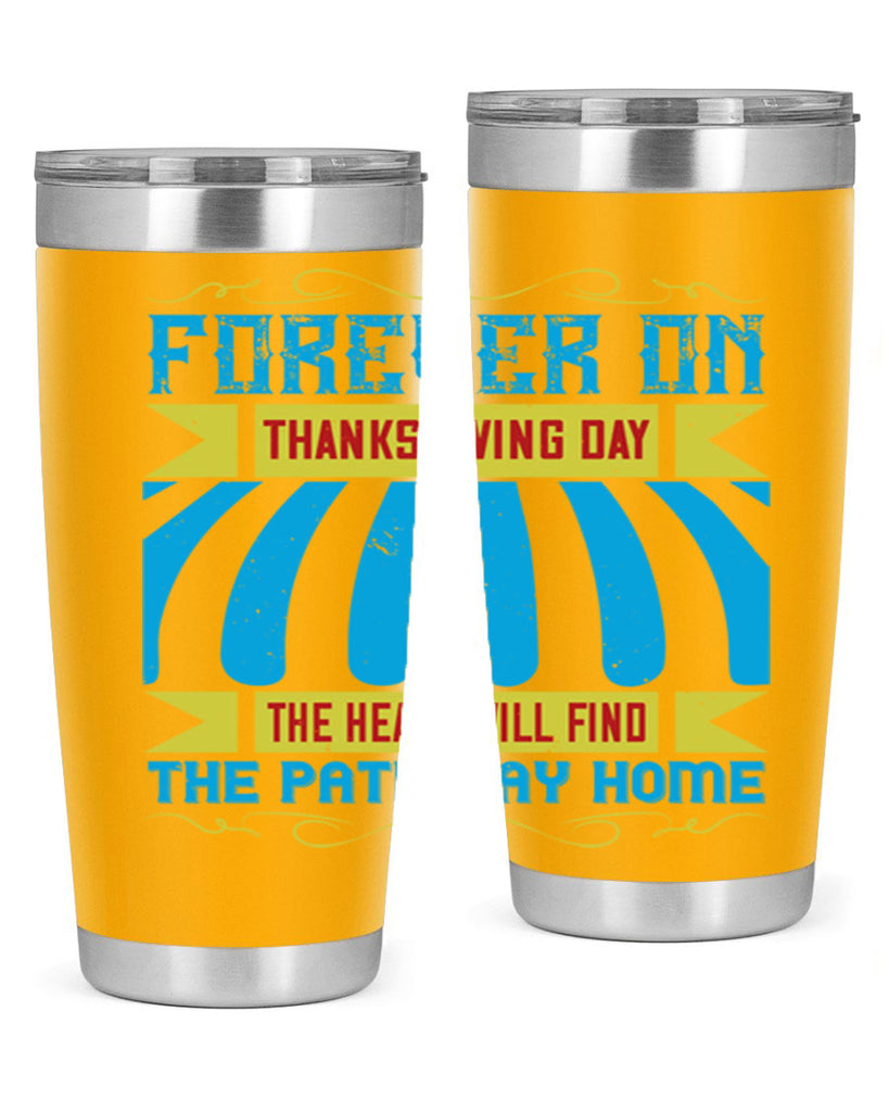 forever on thanksgiving day the heart will find the pathway home 46#- thanksgiving- Tumbler