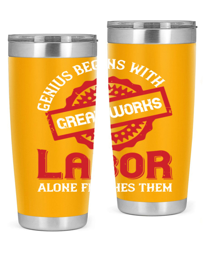 genius begins with great works labor alone finishes them 42#- labor day- Tumbler
