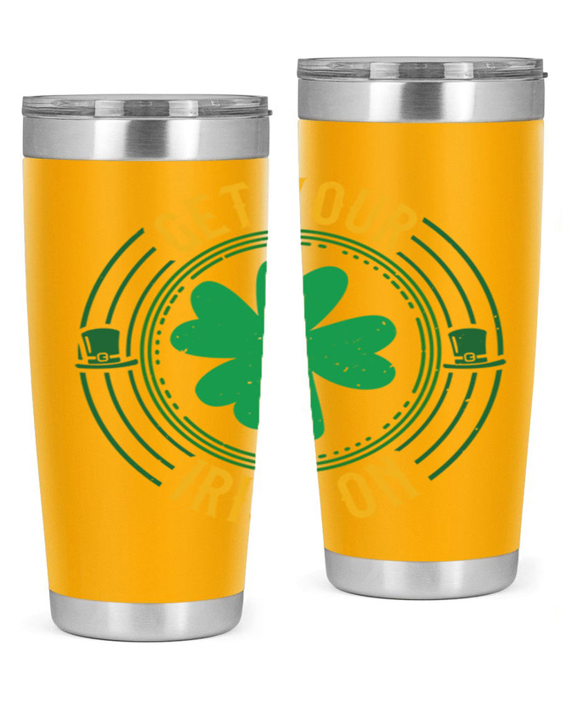 get your irish on Style 136#- St Patricks Day- Tumbler