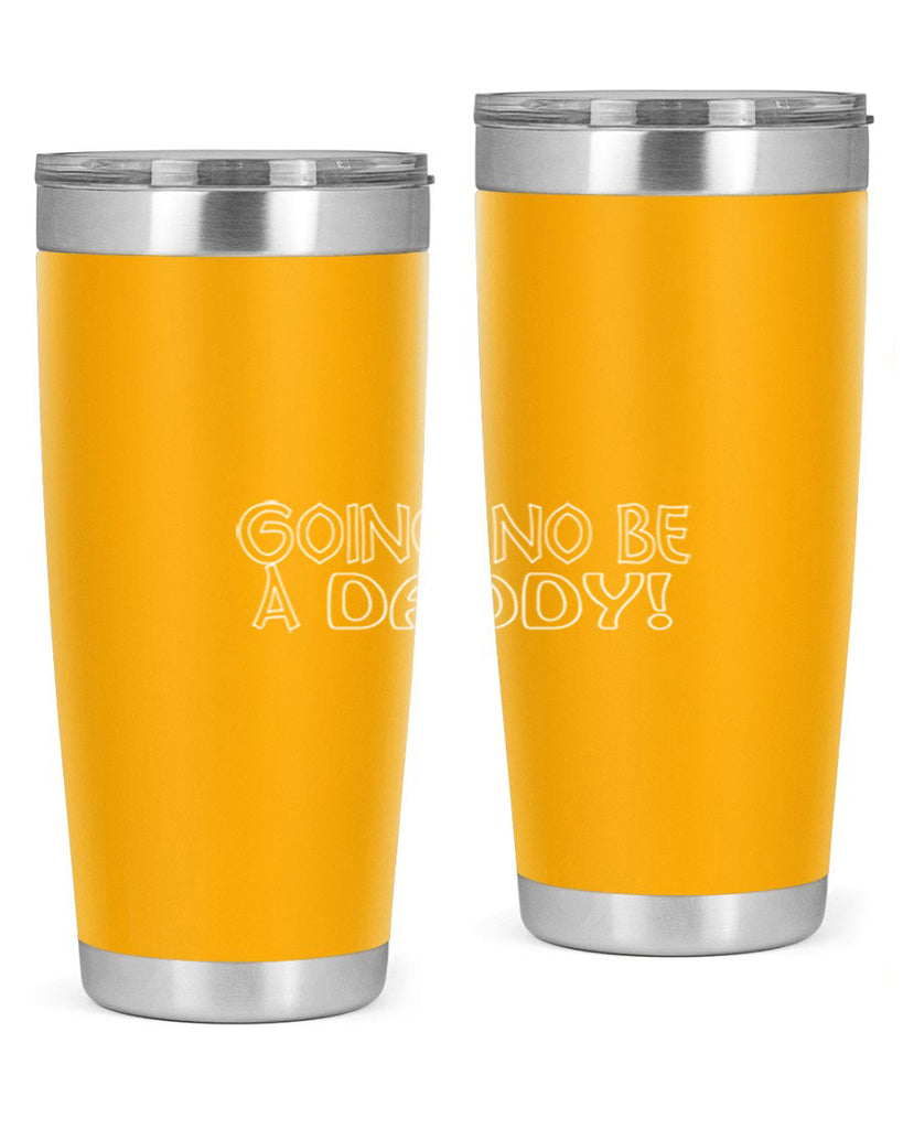 going no be a daddyh 13#- dad- Tumbler
