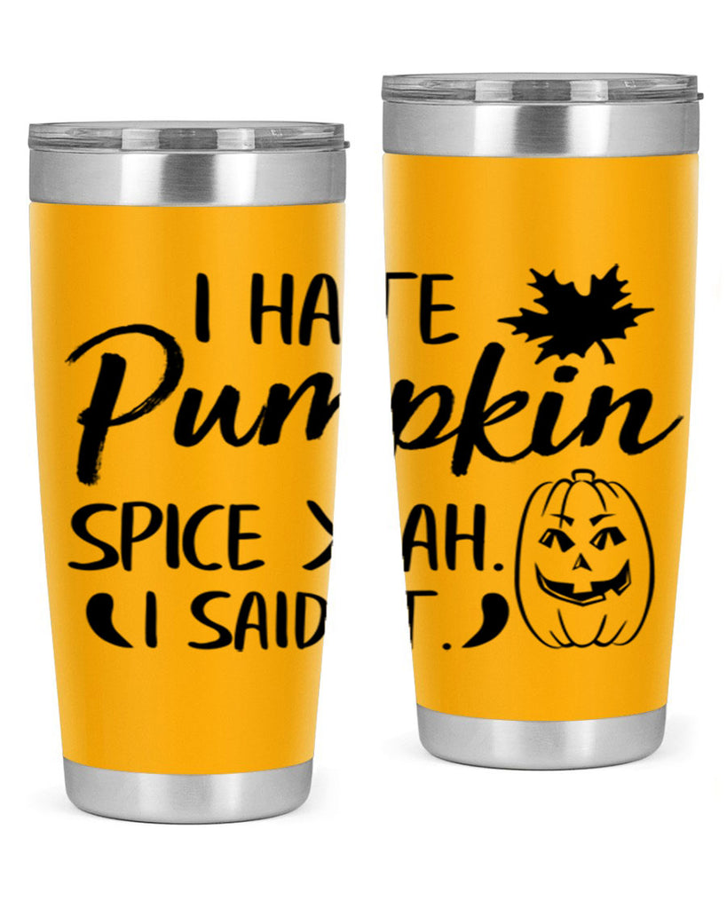 i hate pumpkin spice yeah i said it 322#- fall- Tumbler