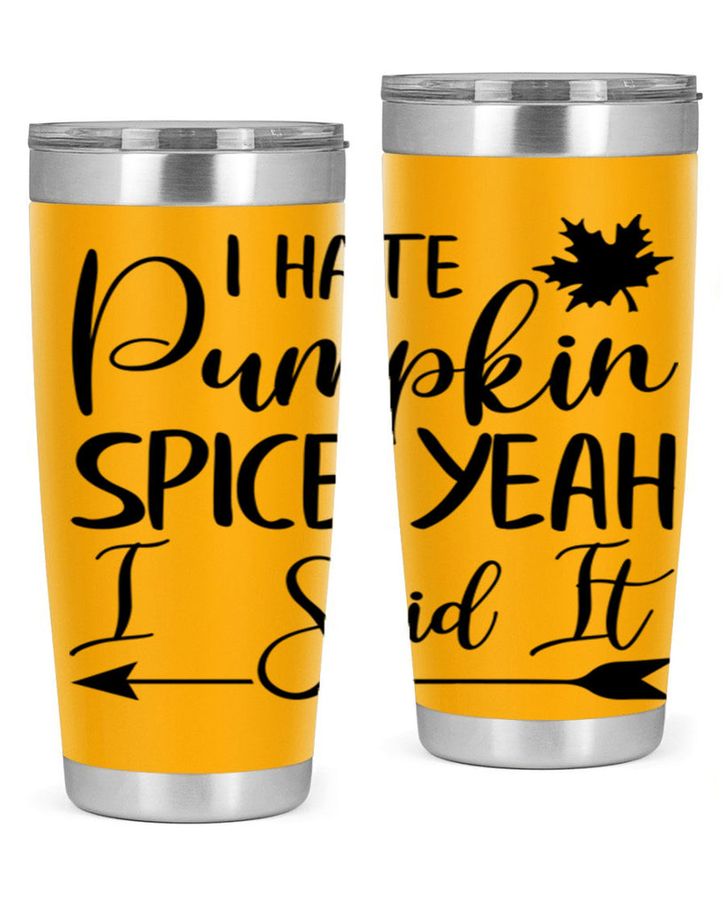 i hate pumpkin spice yeah i said it 324#- fall- Tumbler
