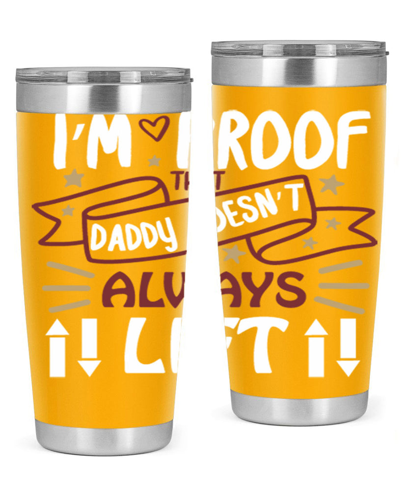 i’m proof that daddy doesn’t always lift 86#- fathers day- Tumbler