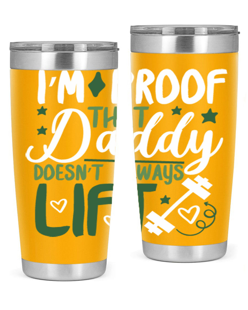 i’m proof that daddy doesn’t always lift 87#- fathers day- Tumbler