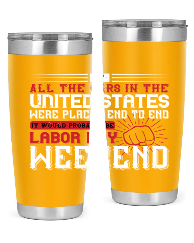 if all the cars in the united states were placed end to end 35#- labor day- Tumbler