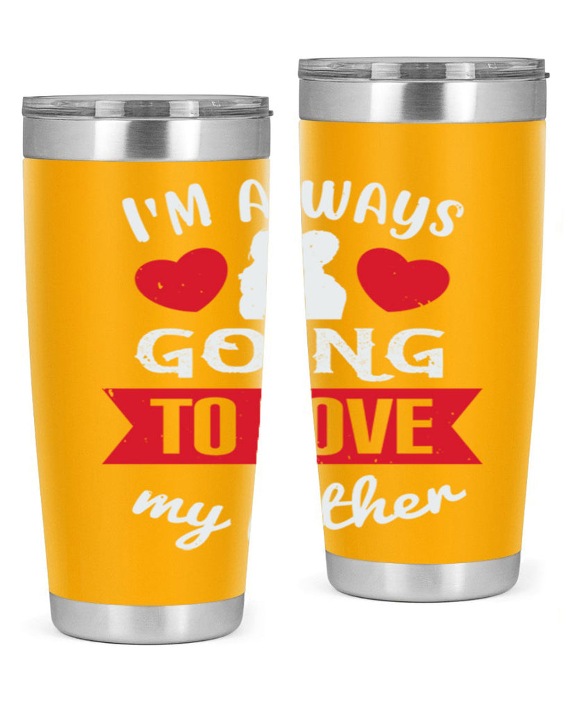 im always going to love 209#- fathers day- Tumbler