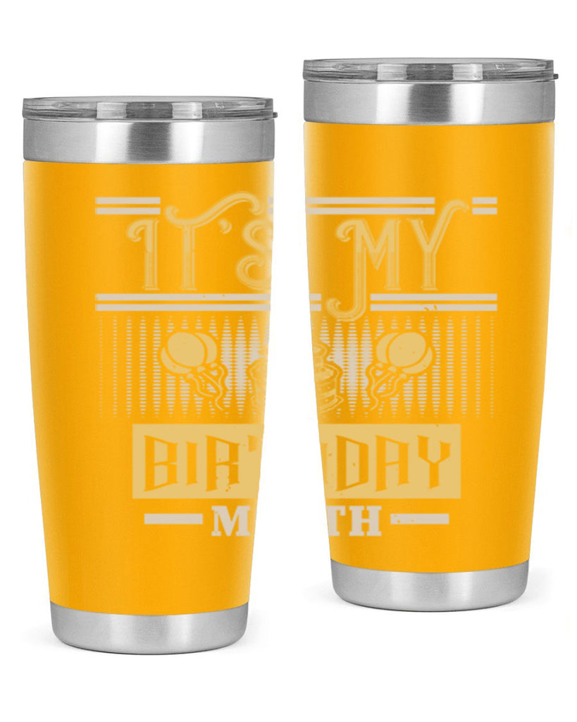 its my birthday month Style 87#- birthday- tumbler