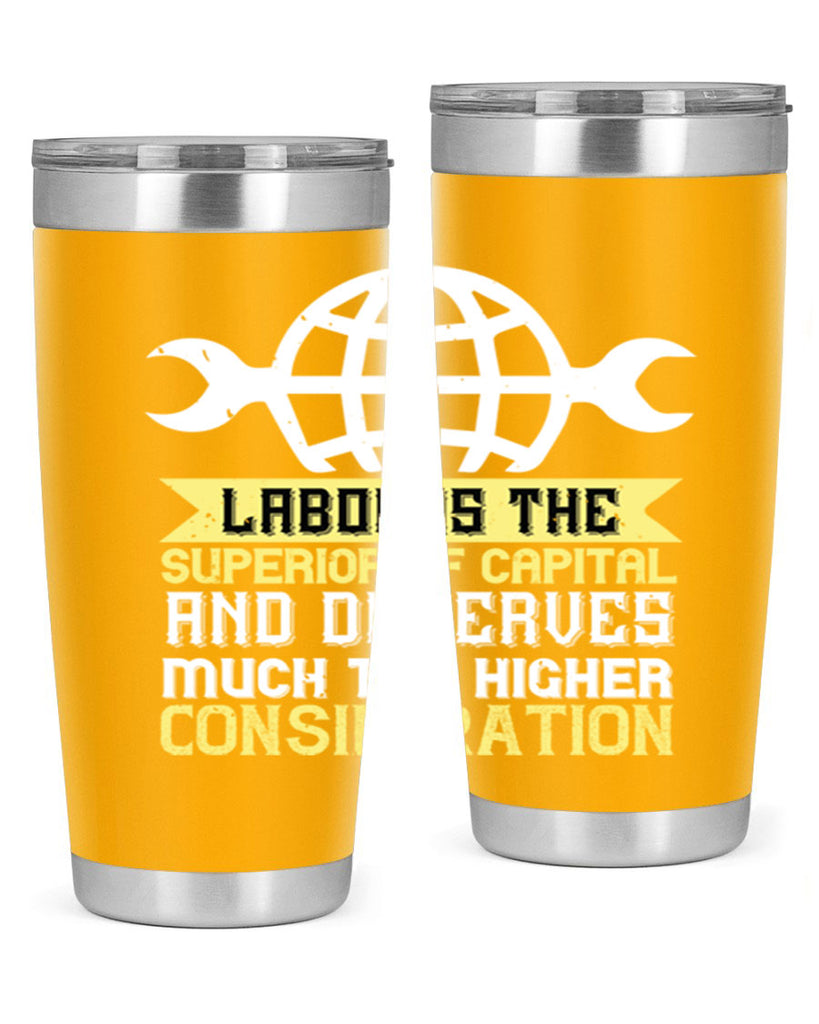 labor is the superior of capital and deserves much the higher consideration 28#- labor day- Tumbler