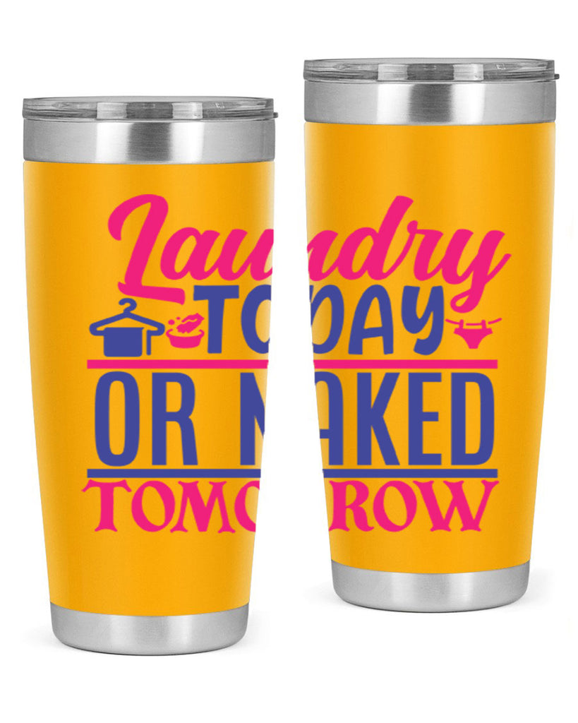 laundry today or naked tomorrow 4#- laundry- Tumbler