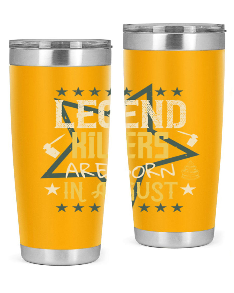 legend killers are born in august Style 64#- birthday- tumbler