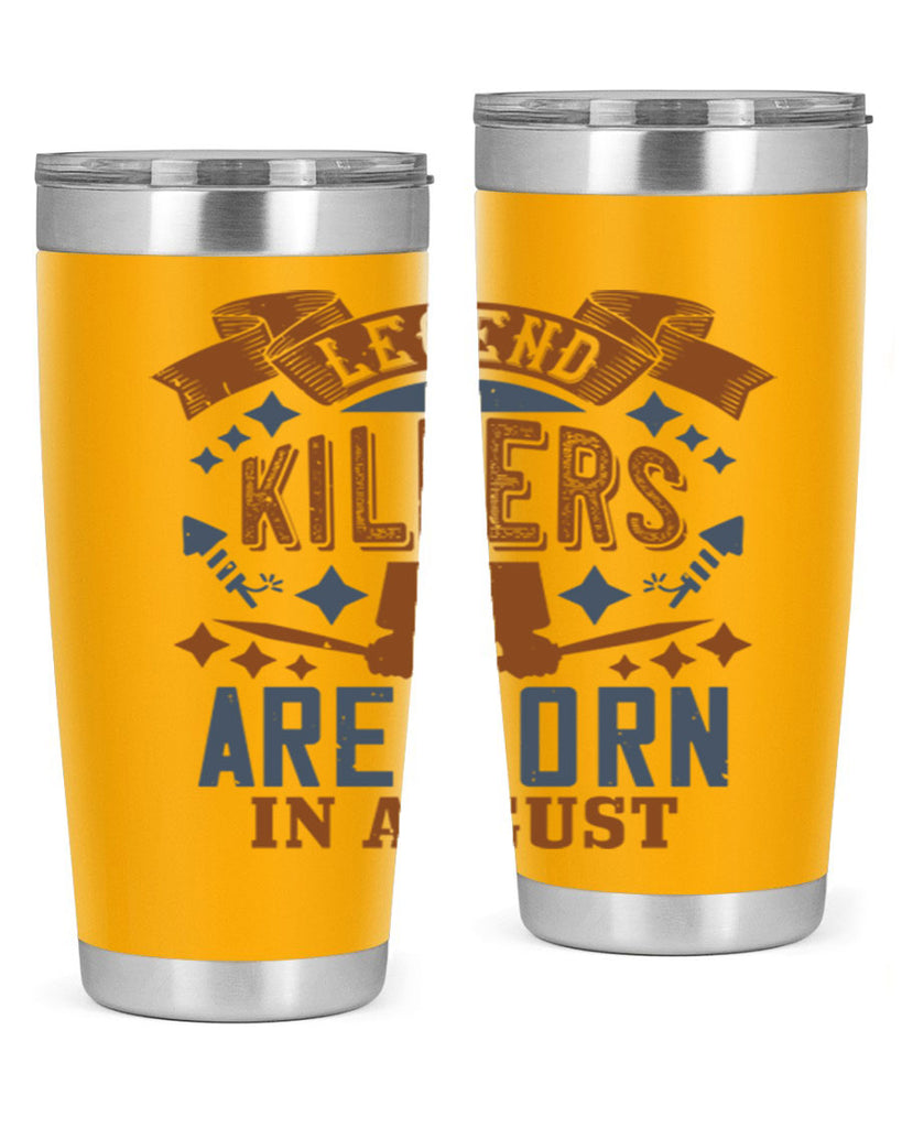 legend killers are born in august Style 66#- birthday- tumbler