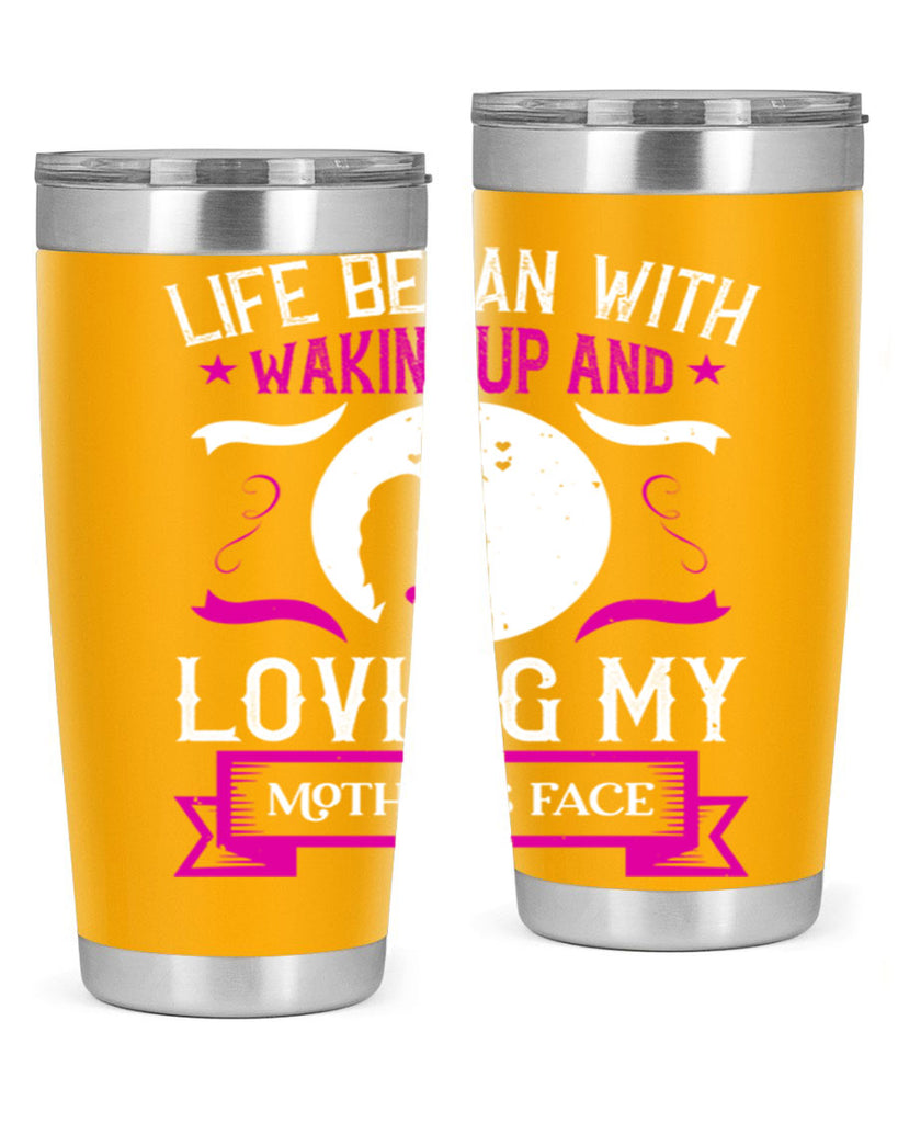 life began with waking 69#- mothers day- Tumbler