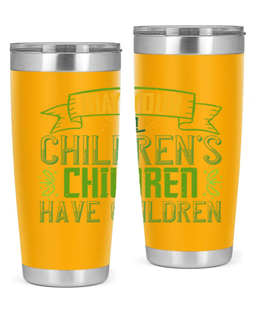 may your children’s children have children Style 114#- St Patricks Day- Tumbler