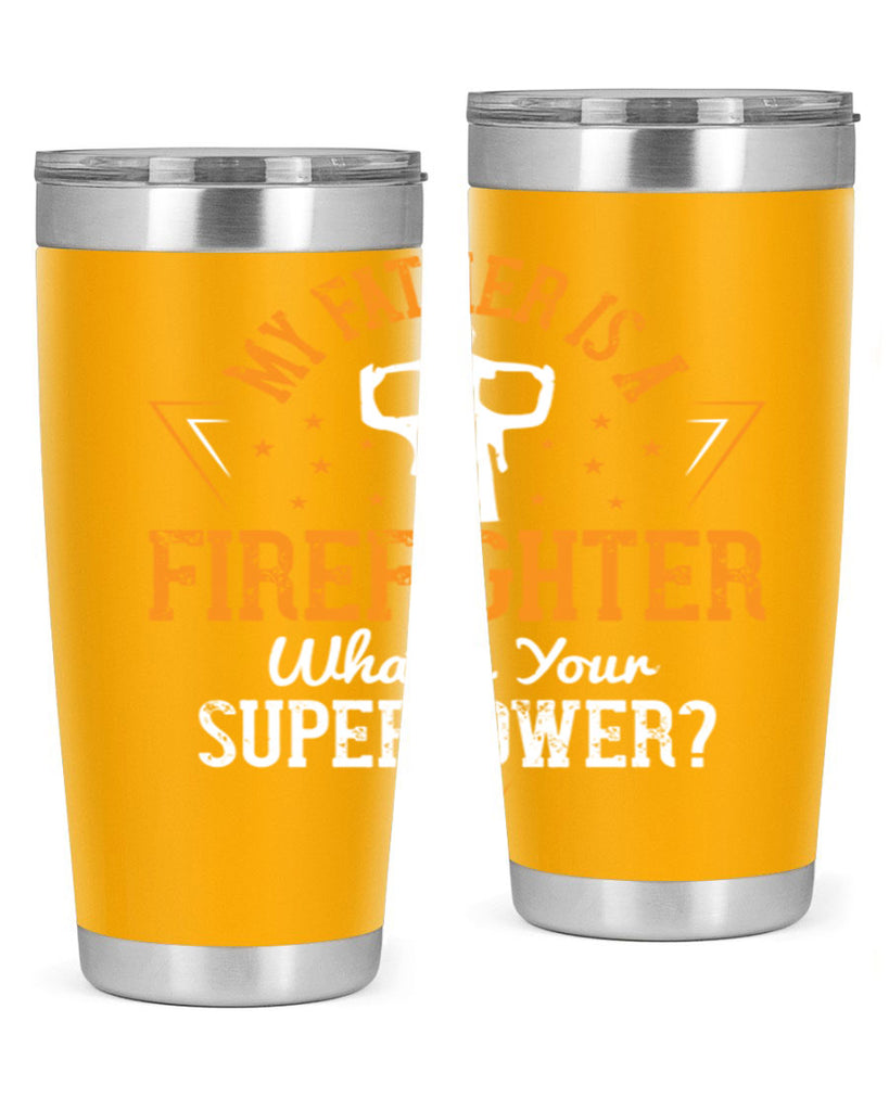 my father is a firefighter whats your superpower 214#- fathers day- Tumbler