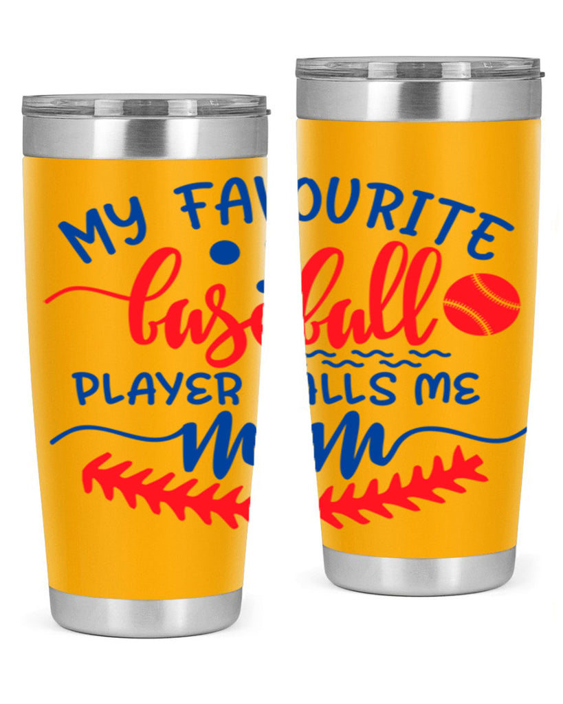 my favourite baseball player calls me mom 2051#- baseball- Tumbler