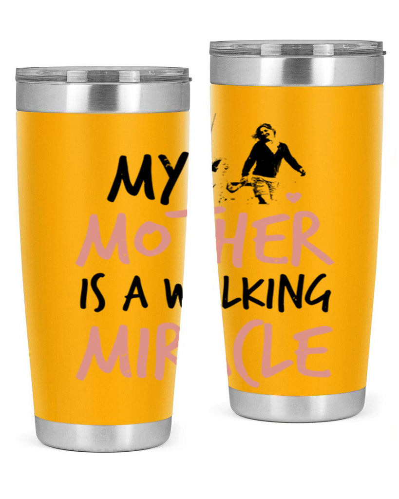 my mother is a walking miracle 36#- mothers day- Tumbler