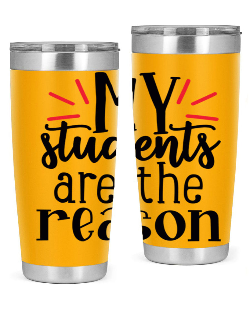 my students are the reason Style 169#- teacher- tumbler