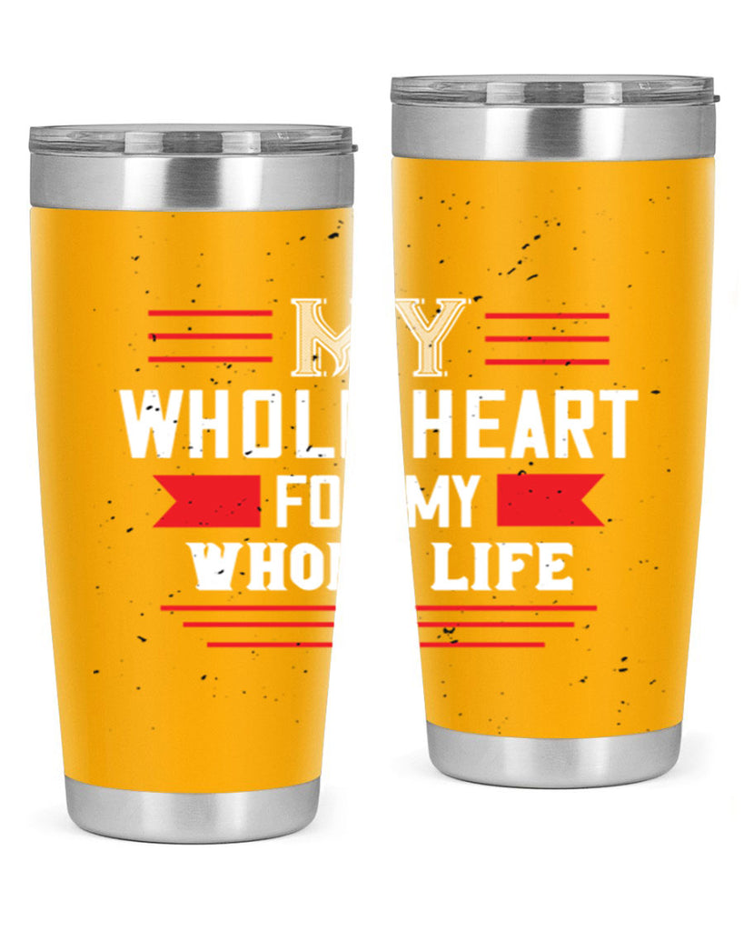 my whole heart for my whole life 33#- valentines day- Tumbler