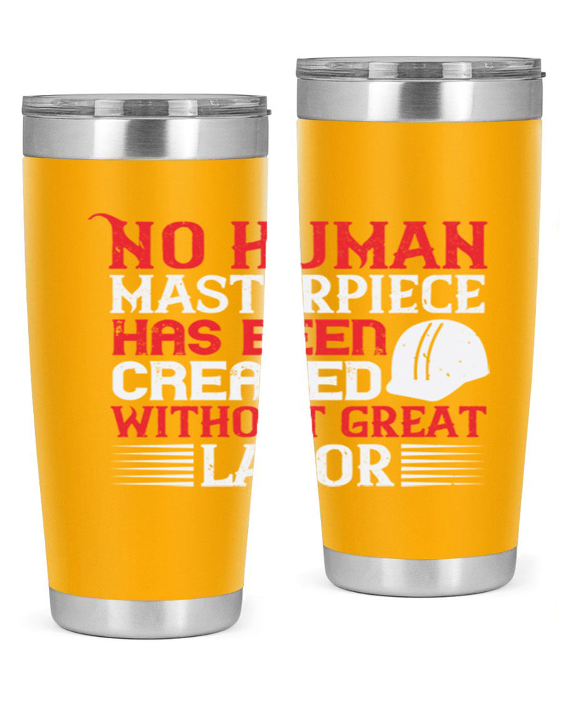 no human masterpiece has been created without great labor 24#- labor day- Tumbler