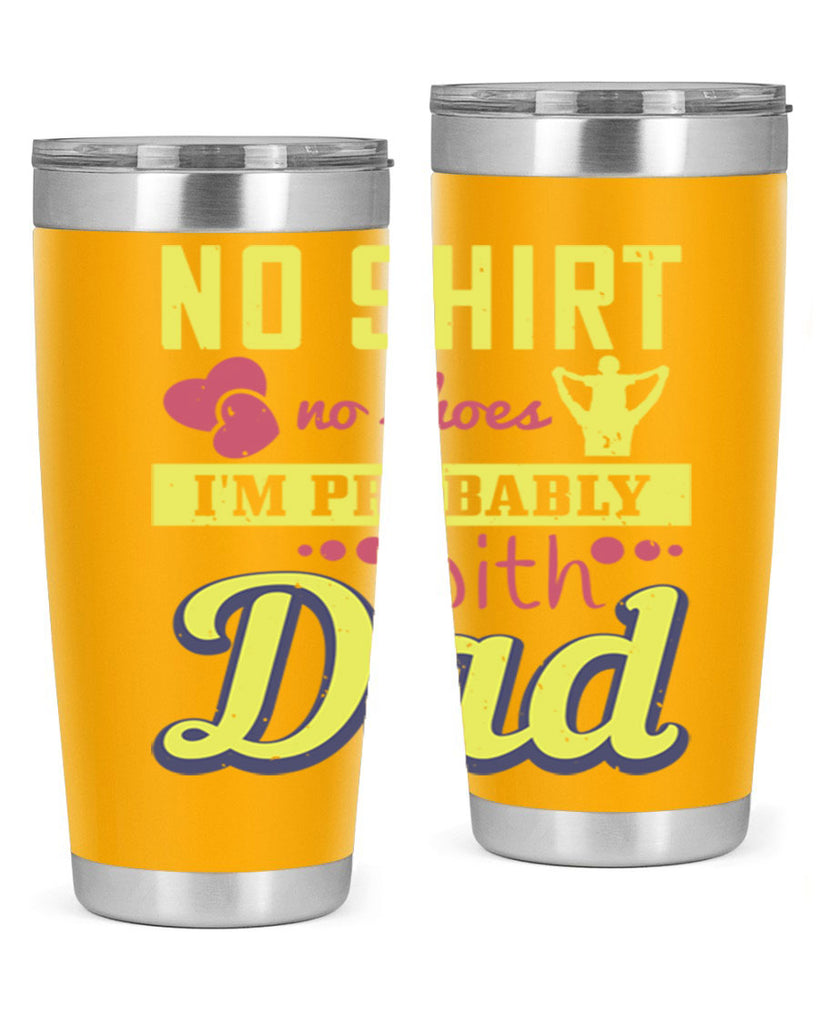 no shirt no shoes…i’m probably with dad 196#- fathers day- Tumbler