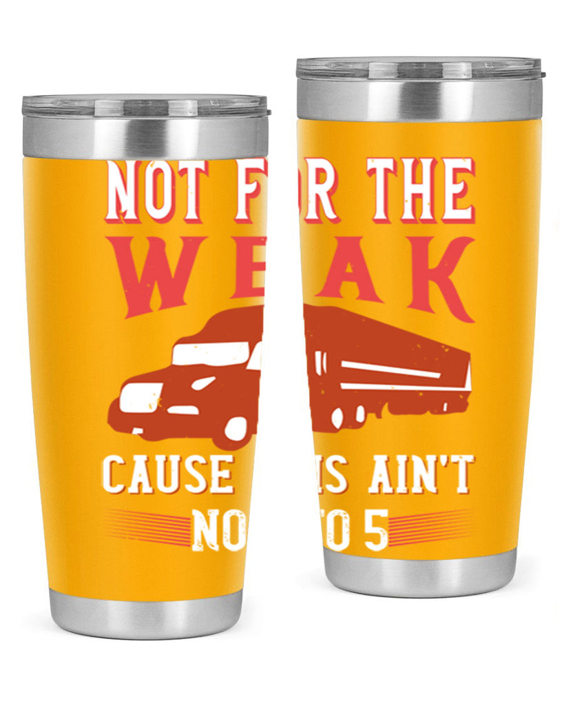 not for the weak cause this aint no to Style 26#- truck driver- tumbler