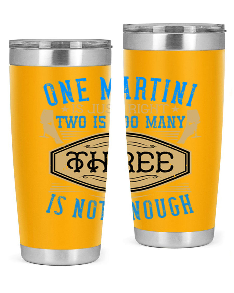one martini is just right two is too many three is not enough 30#- drinking- Tumbler