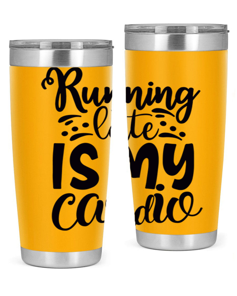 running late is my cardio 22#- gym- Tumbler